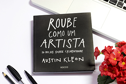 Um dos mais vendidos sobre criatividade, "Roube como um artista" é a obra mais famosa de Austin Kleon. (Foto/Reprodução: Jornal Semanário)